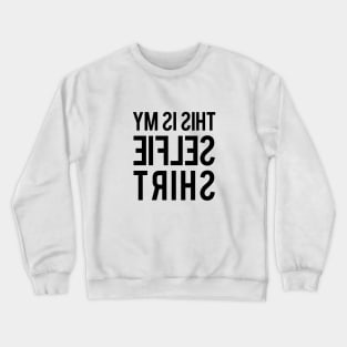 Selfie Shirt Crewneck Sweatshirt